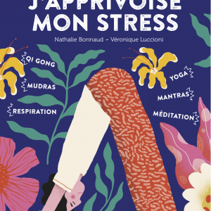 J’apprivoise mon stress